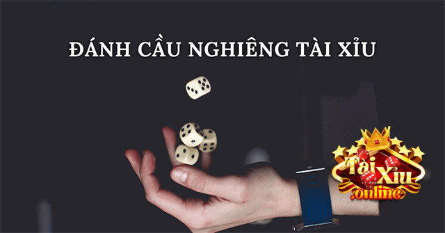 Hướng dẫn cách đánh cầu nghiêng tài xỉu 