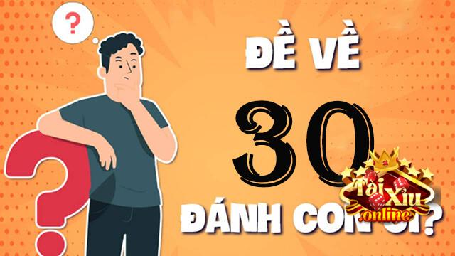 Đề về 30 hôm sau đánh lô gì?